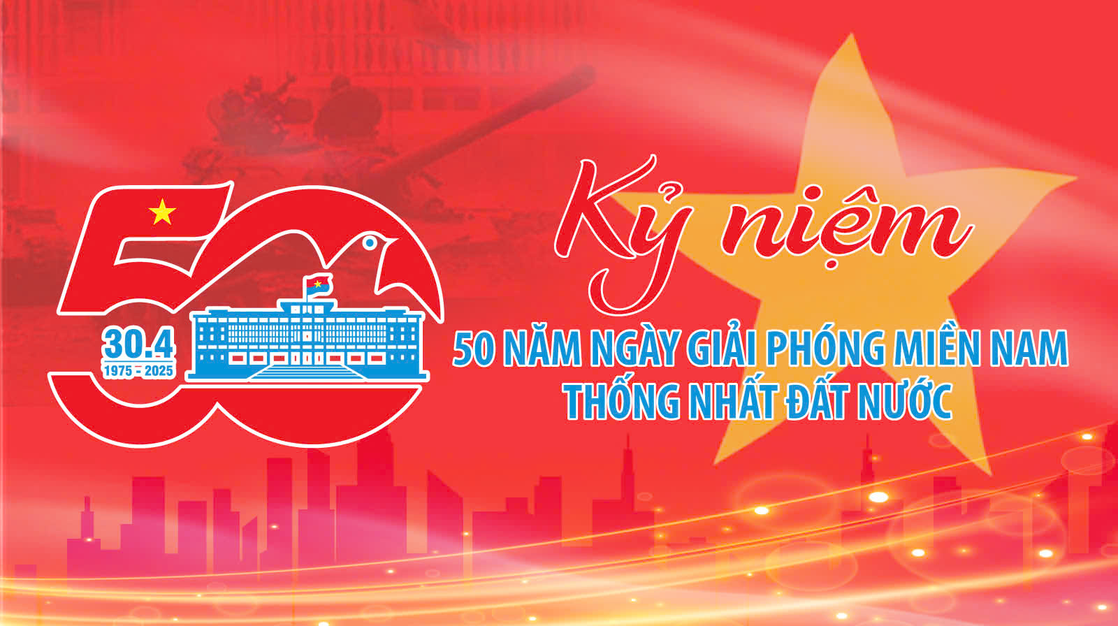 KỶ NIỆM 50 NĂM NGÀY GIẢI PHÓNG MIỀN NAM, THỐNG NHẤT ĐẤT NƯỚC (30/4/1975 – 30/4/2025)